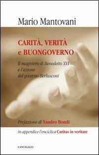 Carità, verità e buongoverno. L'insegnamento del pontefice e l'azione del governo Berlusconi - Mario Mantovani - Libro Cantagalli 2010 | Libraccio.it