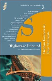 Migliorare l'uomo? La sfida etica dell'enhancement  - Libro Cantagalli 2011, Studi sulla persona e la famiglia | Libraccio.it