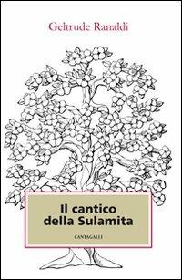 Il cantico della Sulamita - Geltrude Ranaldi - Libro Cantagalli 2011 | Libraccio.it