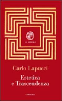 Estetica e trascendenza - Carlo Lapucci - Libro Cantagalli 2011, Le Dracme | Libraccio.it