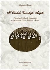 Il candido coro degli angeli. Ricordo delle monache agostiniane del Monastero di Santa Giustina in Ferrara