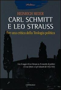 Carl Schmitt e Leo Strauss. Per una critica della teologia politica - Heinrich Meier - Libro Cantagalli 2011, Politica | Libraccio.it