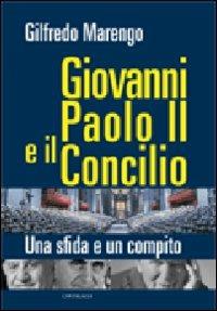 Giovanni Paolo II e il Concilio. Una sfida e un compito - Gilfredo Marengo - Libro Cantagalli 2011, Cristianesimo e cultura | Libraccio.it