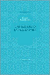 Cristianesimo e ordine civile - Gianni Baget Bozzo - Libro Cantagalli 2011, Classici cristiani. Nuova serie | Libraccio.it