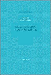 Cristianesimo e ordine civile - Gianni Baget Bozzo - Libro Cantagalli 2011, Classici cristiani. Nuova serie | Libraccio.it
