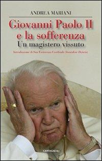 Giovanni Paolo II e la sofferenza. Un mistero vissuto - Andrea Mariani - Libro Cantagalli 2011 | Libraccio.it