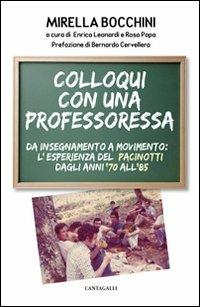 Colloqui con una professoressa. Da insegnamento a movimento: l'esperienza del Pacinotti dagli anni '70 all'85 - Mirella Bocchini - Libro Cantagalli 2011 | Libraccio.it