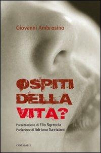 Ospiti della vita? - Giovanni Ambrosino - Libro Cantagalli 2012 | Libraccio.it