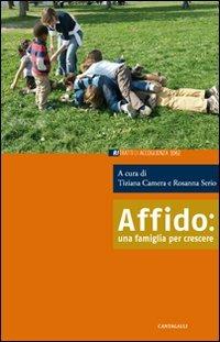 Affido: una famiglia per crescere  - Libro Cantagalli 2011, Ritratti di accoglienza | Libraccio.it