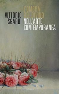 L' ombra del Divino nell'arte contemporanea - Vittorio Sgarbi - Libro Cantagalli 2011, Il cenacolo dei filosofi | Libraccio.it