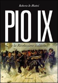 Pio IX e la rivoluzione italiana - Roberto De Mattei - Libro Cantagalli 2012 | Libraccio.it