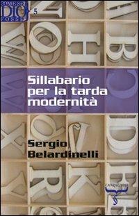 Sillabario per la tarda modernità - Sergio Belardinelli - Libro Cantagalli 2012, Come se Dio fosse | Libraccio.it