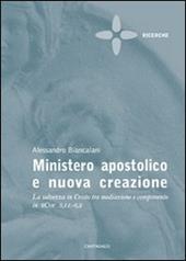 Ministero apostolico e nuova creazione. La salvezza in Cristo tra mediazione e compimento in 2Cor 5,11-6,2
