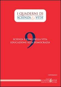 Scienza e cura della vita: educazione alla democrazia  - Libro Cantagalli 2012, Quaderni di Scienza & vita | Libraccio.it