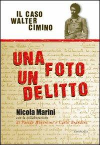 Una foto un delitto. Il caso di Walter Cimino - Nicola Marini - Libro Cantagalli 2012 | Libraccio.it