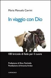 In viaggio con Dio. 100 briciole di fede per il cuore