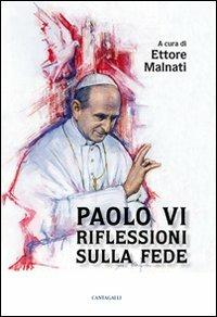 Paolo VI. Riflessioni sulla fede  - Libro Cantagalli 2012 | Libraccio.it