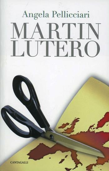 Martin Lutero - Angela Pellicciari - Libro Cantagalli 2012 | Libraccio.it