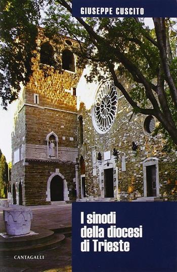 I sinodi della diocesi di Trieste - Giuseppe Cuscito - Libro Cantagalli 2013 | Libraccio.it