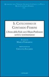 Il catechismo di Contardo Ferrini. L'anno della Fede con il Beato professore: scritti e testimonianze