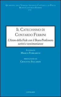 Il catechismo di Contardo Ferrini. L'anno della Fede con il Beato professore: scritti e testimonianze  - Libro Cantagalli 2012, Quaderni dell'UGCP | Libraccio.it