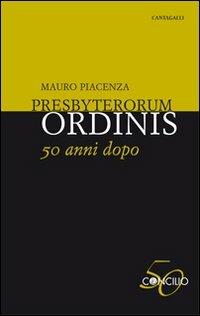 Presbyterorum ordinis 50 anni dopo - Mauro Piacenza - Libro Cantagalli 2013, 50º Concilio | Libraccio.it