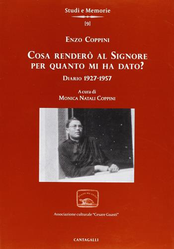 Cosa renderò al Signore per quanto m'ha dato? Diario 1927-1957 - Enzo Coppini - Libro Cantagalli 2013, Studi e memorie | Libraccio.it