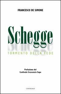 Schegge. Tormento della fede - Francesco De Simone - Libro Cantagalli 2013 | Libraccio.it