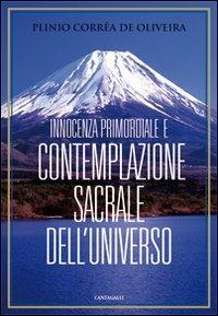 Innocenza primordiale e contemplazione sacrale dell'universo - Plinio Corrêa de Oliveira - Libro Cantagalli 2013 | Libraccio.it