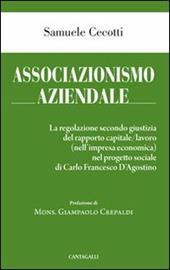 Associazionismo aziendale. Le regole secondo giustizia del rapporto capitale/lavoro (nell'impresa economica) nel progetto sociale di Carlo Francesco d'Agostino