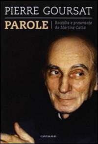 Parole - Pierre Goursat - Libro Cantagalli 2013, Come se Dio fosse | Libraccio.it