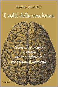 I volti della coscienza. Il cervello è organo necessario ma non sufficiente per spiegare la coscienza - Massimo Gandolfini - Libro Cantagalli 2013 | Libraccio.it