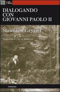 Dialogando con Giovanni Paolo II - Stanislaw Grygiel - Libro Cantagalli 2013, Sentieri della verità | Libraccio.it