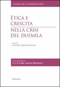 Etica e crescita nella crisi del Duemila  - Libro Cantagalli 2013, A Cesare e a Dio. Gli incontri di Norcia | Libraccio.it