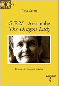 G. E. M. Anscombe. The dragon lady - Elisa Grimi - Libro Cantagalli 2014, Come se Dio fosse | Libraccio.it