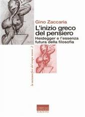 L' inizio greco del pensiero. Heidegger e l'essenza futura della filosofia