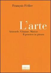 L' arte. Aristotele, Cézanne, Matisse. Il pensiero in pittura