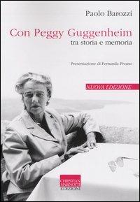 Con Peggy Guggenheim. Tra storia e memoria - Paolo Barozzi - Libro Marinotti 2004, Narrativa | Libraccio.it