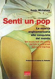 Senti un pop. La musica anglo americana alla conquista del mondo. Dal music-hall allo swing, dal folk al rock'n'roll, dal rap al trip-hop - Guido Michelone - Libro Marinotti 2001, Suoni e storie | Libraccio.it