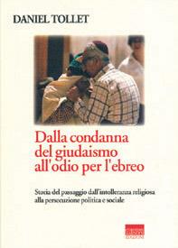 Dalla condanna del giudaismo all'odio per l'ebreo. Storia del passaggio dall'intolleranza religiosa alla persecuzione politica e sociale - Daniel Tollet - Libro Marinotti 2002, Storia | Libraccio.it