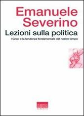 Lezioni sulla politica. I greci e la tendenza fondamentale del nostro tempo