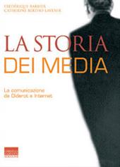 La storia dei media. La comunicazione da Diderot a Internet