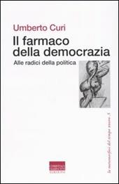 Il farmaco della democrazia. Alle radici della politica