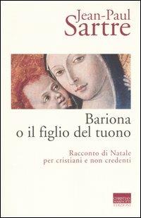 Bariona o il figlio del tuono. Racconto di Natale per cristiani e non credenti - Jean-Paul Sartre - Libro Marinotti 2003, Sartriana | Libraccio.it