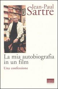 La mia autobiografia in un film. Una confessione - Jean-Paul Sartre - Libro Marinotti 2004, Sartriana | Libraccio.it