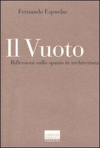 Il vuoto. Riflessioni sullo spazio in architettura - Fernando Espuelas - Libro Marinotti 2004, Il pensiero dell'arte | Libraccio.it