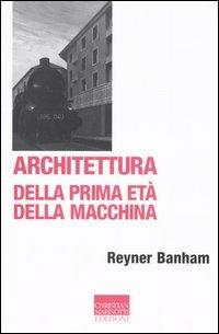 Architettura della prima età della macchina - Reyner Banham - Libro Marinotti 2005, Vita delle forme | Libraccio.it