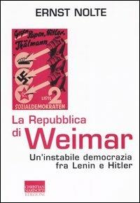 La Repubblica di Weimar. Un'instabile democrazia fra Lenin e Hitler - Ernst Nolte - Libro Marinotti 2006 | Libraccio.it