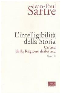 L' intelligibilità della storia. Critica della ragione dialettica. Vol. 2 - Jean-Paul Sartre - Libro Marinotti 2006, Sartriana | Libraccio.it