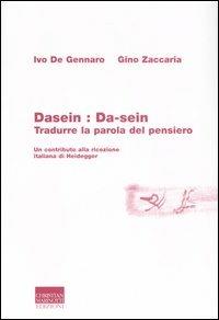 Dasein: da-sein. Tradurre la parola del pensiero - Gino Zaccaria, Ivo De Gennaro - Libro Marinotti 2007, Heideggeriana | Libraccio.it